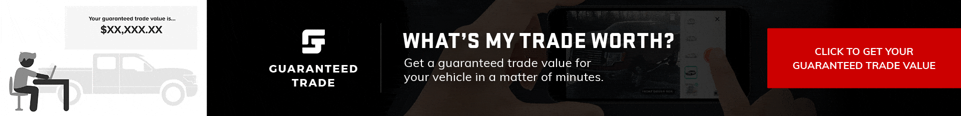 Determine your vehicle’s trade-in value quickly with Guaranteed Trade online evaluation.