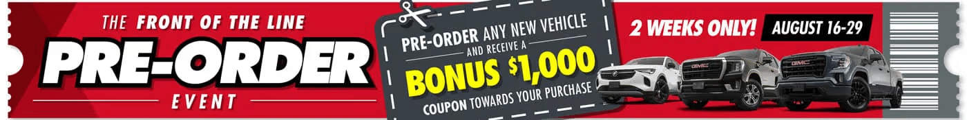 Pre-order event offers $1,000 bonus on new vehicles. Valid August 16-29. Limited time offer.